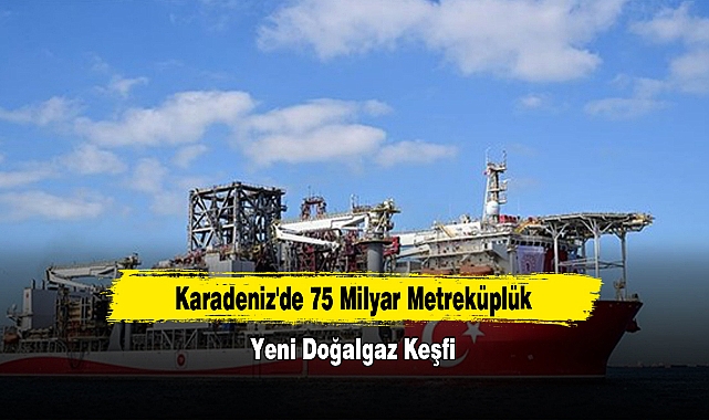 Karadeniz'de 75 Milyar Metreküplük Yeni Doğalgaz Keşfi