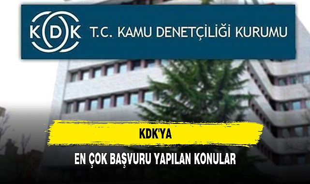 KDK'YA EN ÇOK BAŞVURU YAPILAN KONULAR