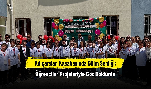 Kılıçarslan Kasabasında Bilim Şenliği: Öğrenciler Projeleriyle Göz Doldurdu