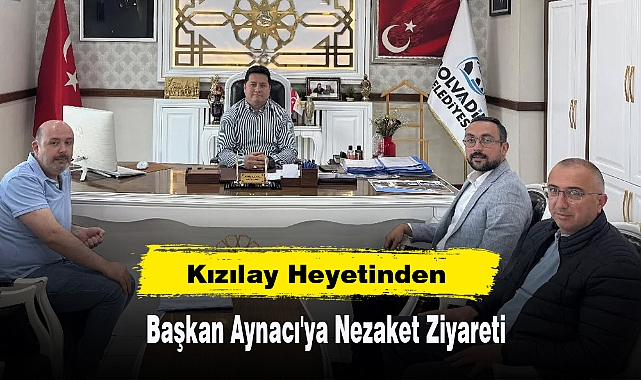 Kızılay Heyetinden Başkan Aynacı'ya Nezaket Ziyareti