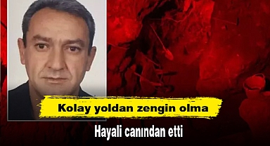 Kolay yoldan zengin olma hayali canından etti