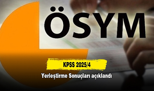 KPSS 2025/4 Yerleştirme Sonuçları açıklandı