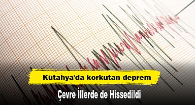 Kütahya da Korkutan Deprem