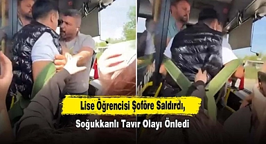 Lise Öğrencisi Şoföre Saldırdı, Soğukkanlı Tavır Olayı Önledi