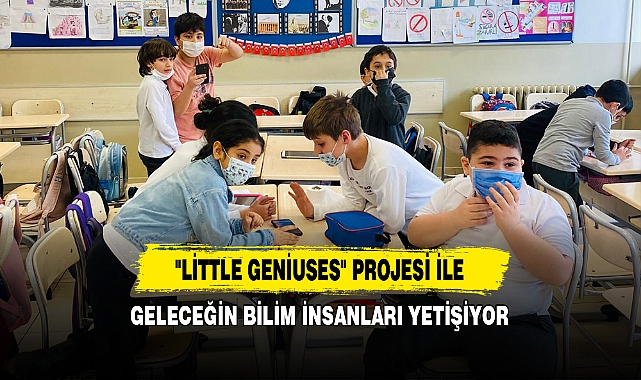 "Little Geniuses" Projesi ile Geleceğin Bilim İnsanları Yetişiyor