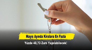 Mayıs Ayında Kiralara En Fazla Yüzde 48,73 Zam Yapılabilecek