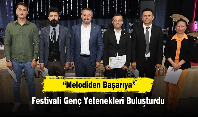 “Melodiden Başarıya” Festivali Genç Yetenekleri Buluşturdu