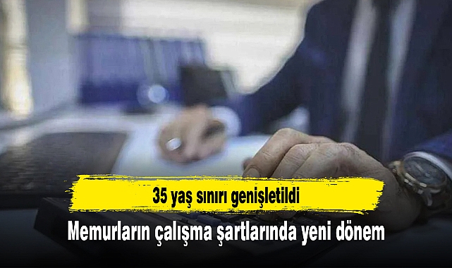 Memurların çalışma şartlarında yeni dönem: 35 yaş sınırı genişletildi
