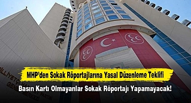 MHP’den Sokak Röportajlarına Yasal Düzenleme Teklifi