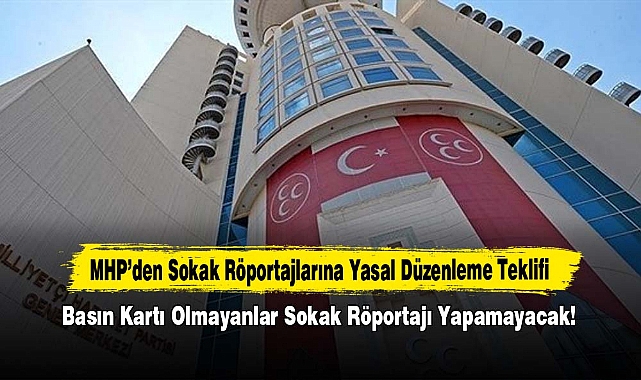MHP’den Sokak Röportajlarına Yasal Düzenleme Teklifi