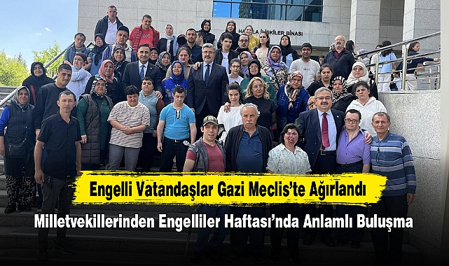 Milletvekillerinden Engelliler Haftası’nda Anlamlı Buluşma