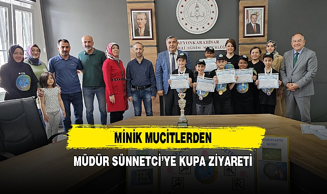 Minik Mucitlerden Müdür Sünnetci’ye Kupa Ziyareti