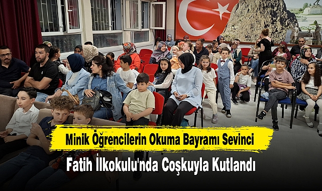 Minik Öğrencilerin Okuma Bayramı Sevinci Fatih İlkokulu'nda Coşkuyla Kutlandı