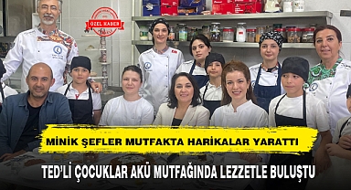 MİNİK ŞEFLER MUTFAKTA HARİKALAR YARATTI TED'Lİ ÇOCUKLAR AKÜ MUTFAĞINDA LEZZETLE BULUŞTU