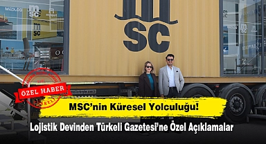 MSC’nin Küresel Yolculuğu! Lojistik Devinden Türkeli Gazetesi’ne Özel Açıklamalar