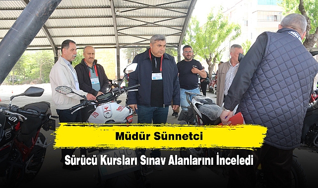 Müdür Sünnetci, Sürücü Kursları Sınav Alanlarını İnceledi