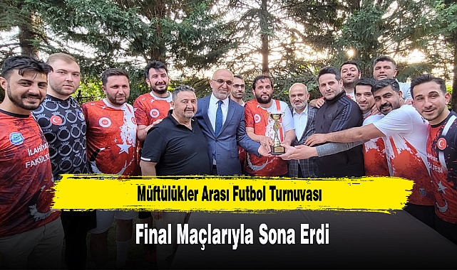 Müftülükler Arası Futbol Turnuvası Final Maçlarıyla Sona Erdi