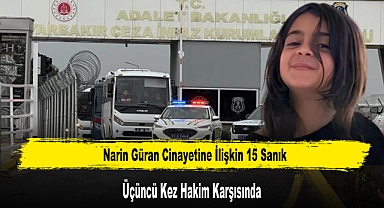 Narin Güran Cinayetine İlişkin 15 Sanık, Üçüncü Kez Hakim Karşısında