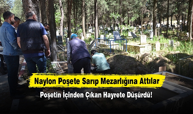 Naylon Poşete Sarıp Mezarlığına Attılar