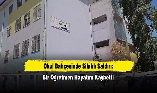 Okul Bahçesinde Silahlı Saldırı: Bir Öğretmen Hayatını Kaybetti