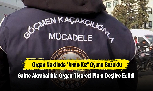 Organ Naklinde "Anne-Kız" Oyunu Bozuldu