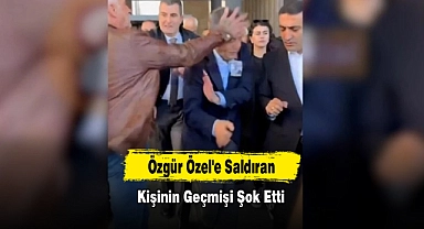 Özgür Özel'e Saldıran Kişinin Geçmişi Şok Etti