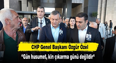 Özgür Özel: “Gün husumet, kin çıkarma günü değildir“