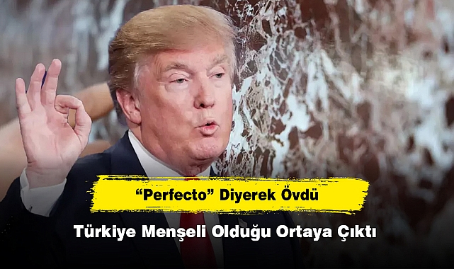 “Perfecto” Diyerek Övdü, Türkiye Menşeli Olduğu Ortaya Çıktı