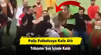 Polis Futbolcuya Kafa Attı, Tribünler Şok İçinde Kaldı