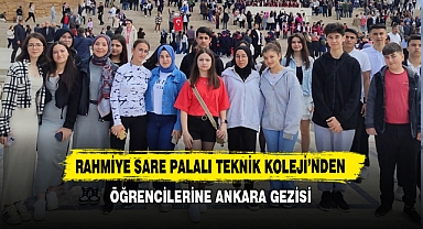 Rahmiye Sare Palalı Teknik Koleji’nden Ankara Gezisi