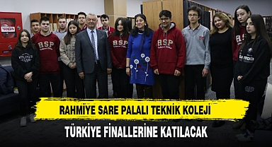 RAHMİYE SARE PALALI TEKNİK KOLEJİ TÜRKİYE FİNALLERİNE KATILACAK