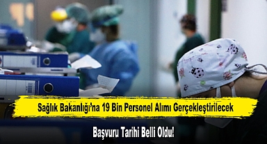 Sağlık Bakanlığı’na 19 Bin Personel Alımı Gerçekleştirilecek