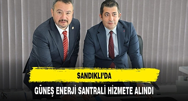 SANDIKLI’DA GÜNEŞ ENERJİ SANTRALİ HİZMETE ALINDI