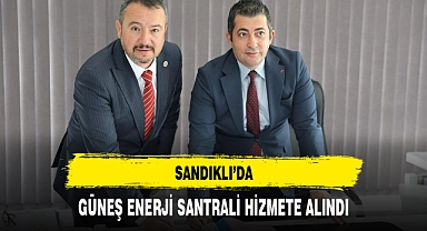 SANDIKLI’DA GÜNEŞ ENERJİ SANTRALİ HİZMETE ALINDI