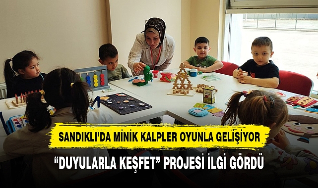 SANDIKLI’DA MİNİK KALPLER OYUNLA GELİŞİYOR