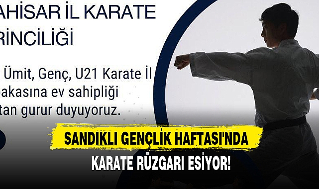 SANDIKLI GENÇLİK HAFTASI'NDA KARATE RÜZGARI ESİYOR!
