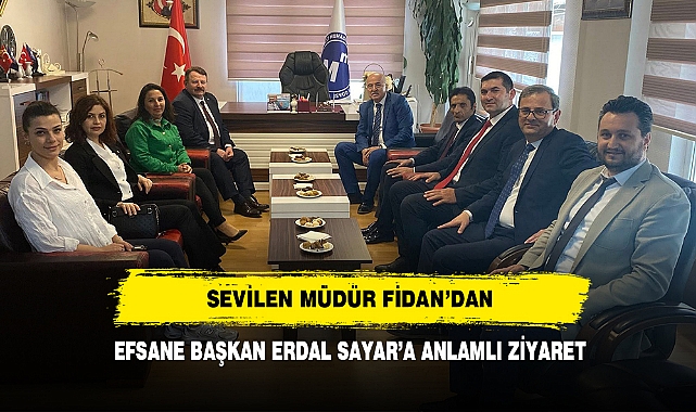 SEVİLEN MÜDÜR FİDAN’DAN, EFSANE BAŞKAN ERDAL SAYAR’A ANLAMLI ZİYARET!