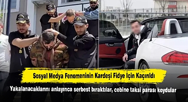 Sosyal medya fenomeninin kardeşi fidye için kaçırıldı!