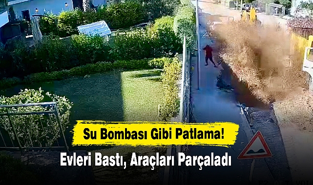 Su Bombası Gibi Patlama! Evleri Bastı, Araçları Parçaladı