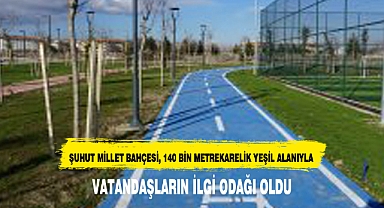 ŞUHUT MİLLET BAHÇESİ, 140 BİN METREKARELİK YEŞİL ALANIYLA VATANDAŞLARIN İLGİ ODAĞI OLDU