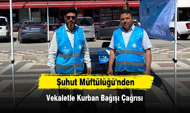 Şuhut Müftülüğü'nden Vekaletle Kurban Bağışı Çağrısı