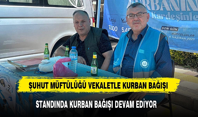 ŞUHUT MÜFTÜLÜĞÜ VEKALETLE KURBAN BAĞIŞI STANDINDA KURBAN BAĞIŞI DEVAM EDİYOR