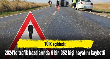 TÜİK açıkladı: 2024'te trafik kazalarında 6 bin 352 kişi hayatını kaybetti