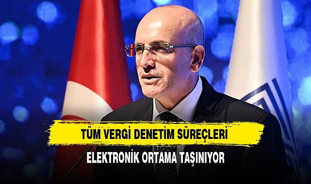TÜM VERGİ DENETİM SÜREÇLERİ ELEKTRONİK ORTAMA TAŞINIYOR