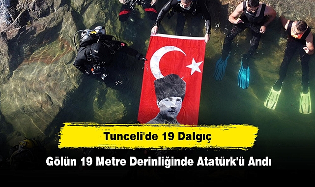 Tunceli'de 19 Dalgıç, Gölün 19 Metre Derinliğinde Atatürk'ü Andı