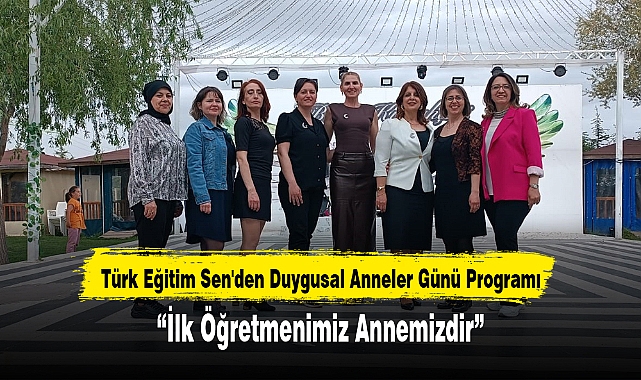 Türk Eğitim Sen'den Duygusal Anneler Günü Programı: “İlk Öğretmenimiz Annemizdir”