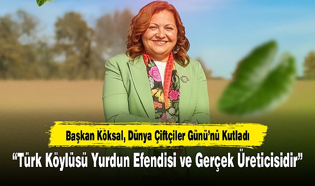 “Türk Köylüsü Yurdun Efendisi ve Gerçek Üreticisidir”