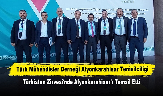 Türk Mühendisler Derneği Afyonkarahisar Temsilciliği, Türkistan Zirvesi'nde Afyonkarahisar’ı Temsil Etti