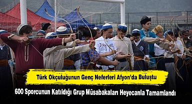 Türk Okçuluğunun Genç Neferleri Afyon’da Buluştu: 600 Sporcunun Katıldığı Grup Müsabakaları Heyecanla Tamamlandı