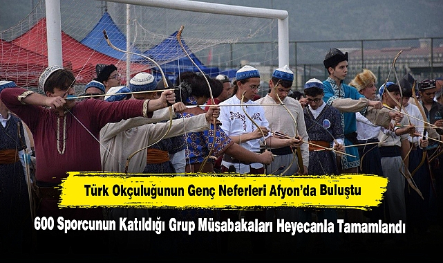 Türk Okçuluğunun Genç Neferleri Afyon’da Buluştu: 600 Sporcunun Katıldığı Grup Müsabakaları Heyecanla Tamamlandı